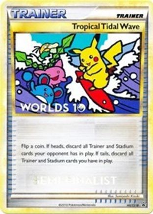 Tropical Tidal Wave - HGSS18 (Worlds 10) [Semi-Finalist] (HGSS18) - HGSS Promos